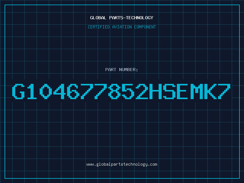Aviation Part G104677852HSEMK7