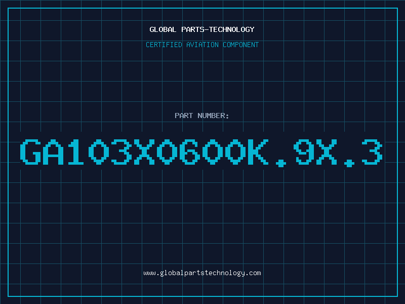 Aviation Part GA103X0600K.9X.3