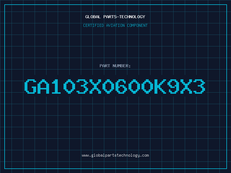 Aviation Part GA103X0600K9X3