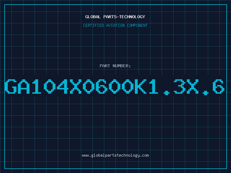 Aviation Part GA104X0600K1.3X.6