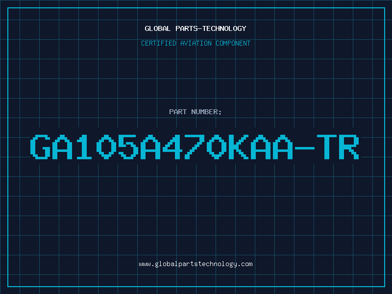 Aviation Part GA105A470KAA-TR