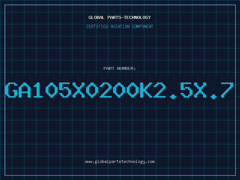 Aviation Part GA105X0200K2.5X.7