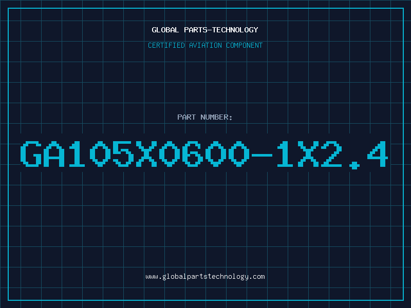 Aviation Part GA105X0600-1X2.4