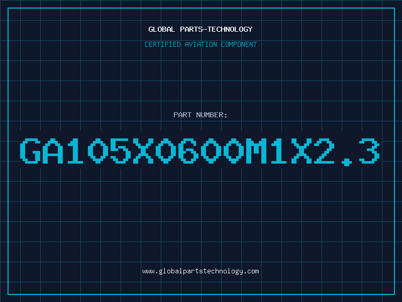 Aviation Part GA105X0600M1X2.3