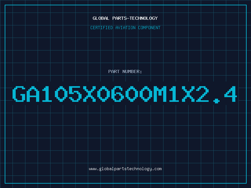 Aviation Part GA105X0600M1X2.4