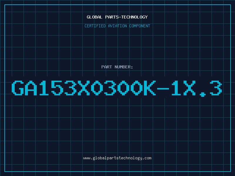 Aviation Part GA153X0300K-1X.3