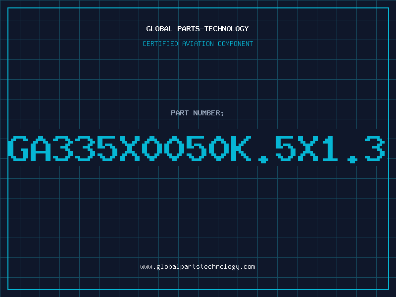 Aviation Part GA335X0050K.5X1.3