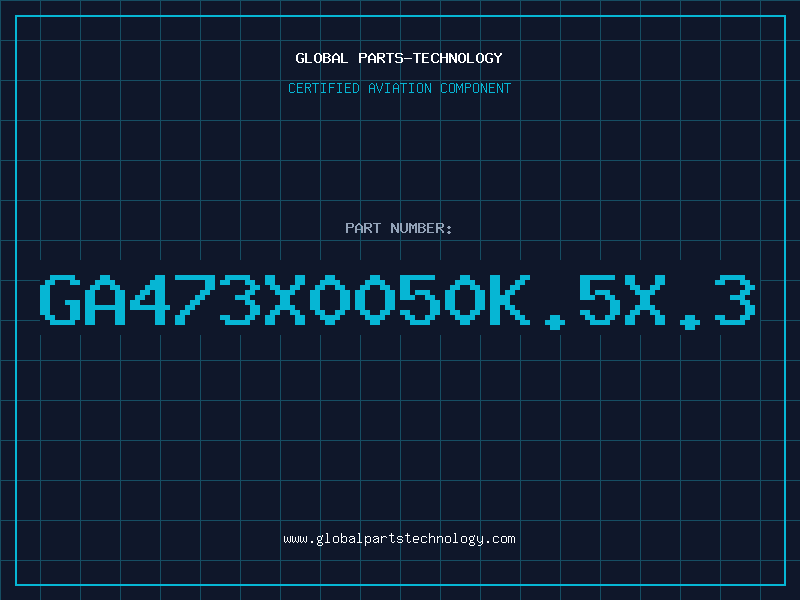 Aviation Part GA473X0050K.5X.3