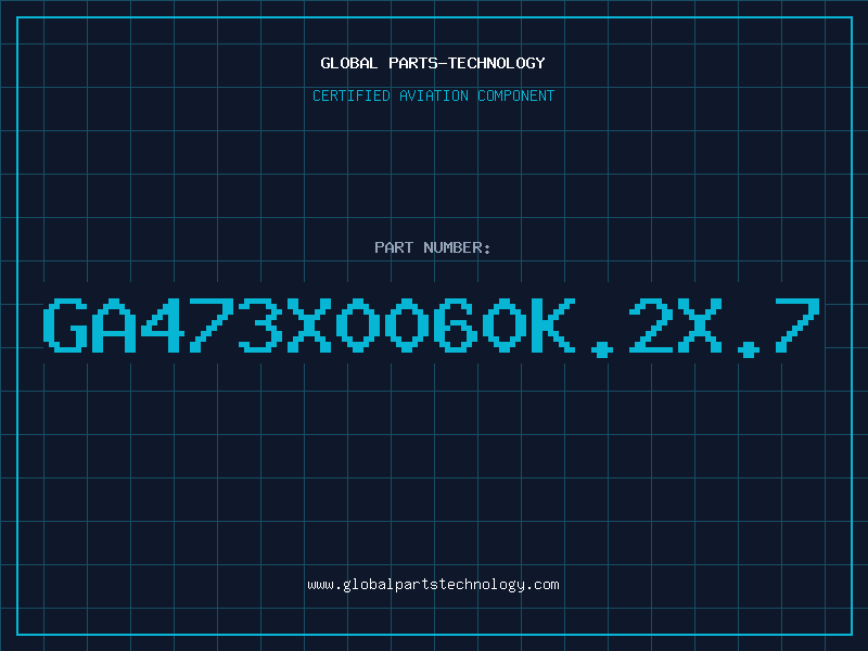Aviation Part GA473X0060K.2X.7