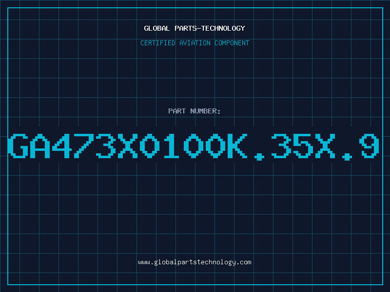 Aviation Part GA473X0100K.35X.9