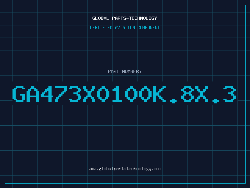 Aviation Part GA473X0100K.8X.3