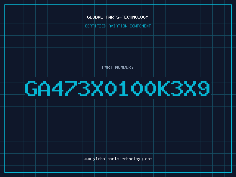 Aviation Part GA473X0100K3X9