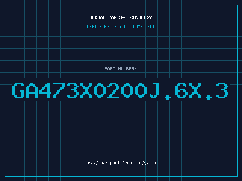 Aviation Part GA473X0200J.6X.3