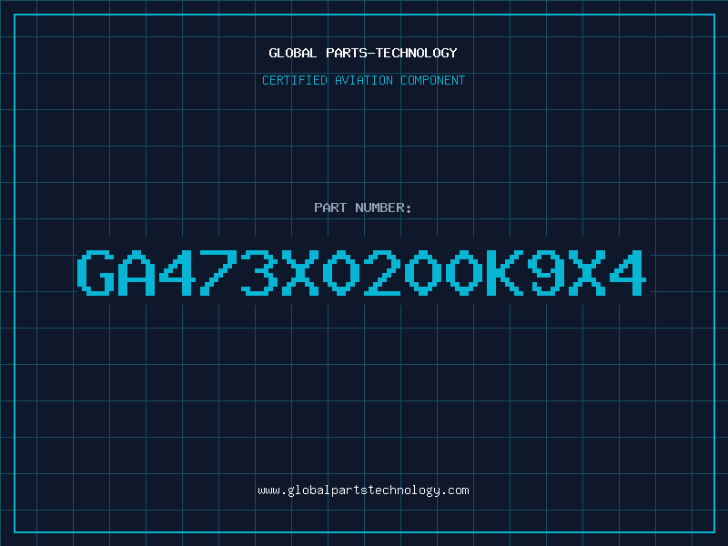 Aviation Part GA473X0200K9X4