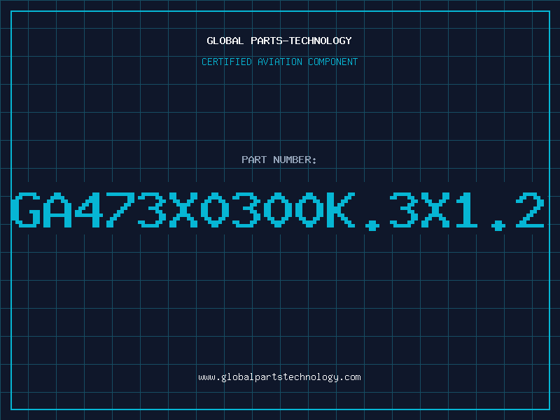 Aviation Part GA473X0300K.3X1.2