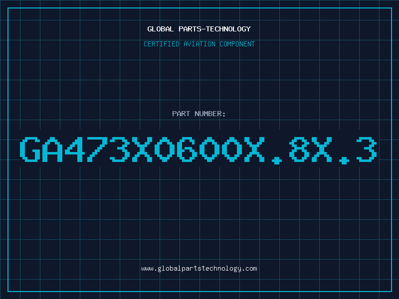 Aviation Part GA473X0600X.8X.3