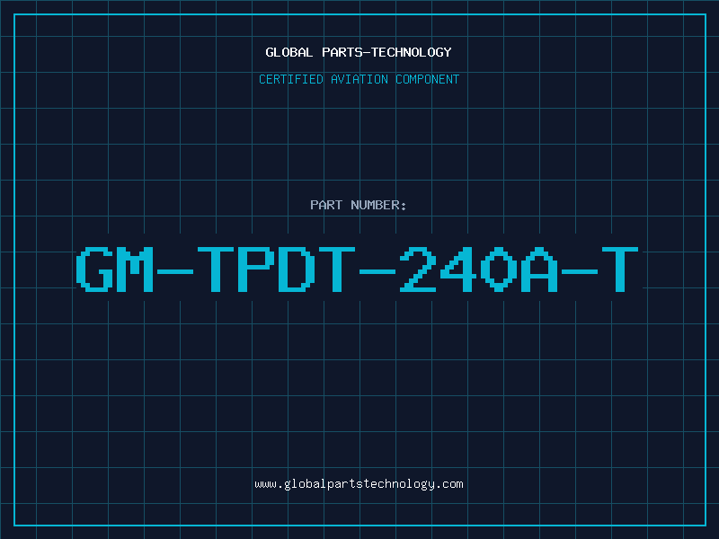 Aviation Part GM-TPDT-240A-T