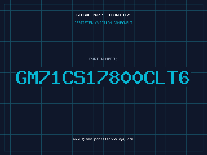 Aviation Part GM71CS17800CLT6