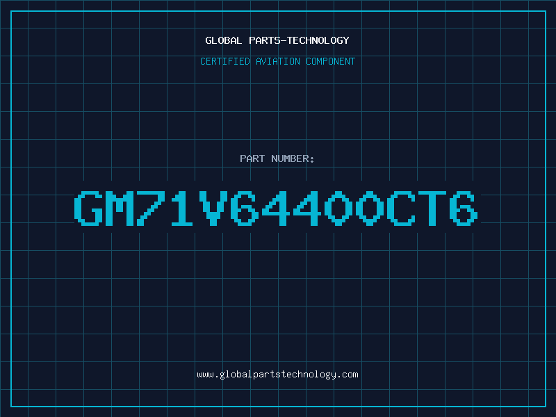 Aviation Part GM71V64400CT6