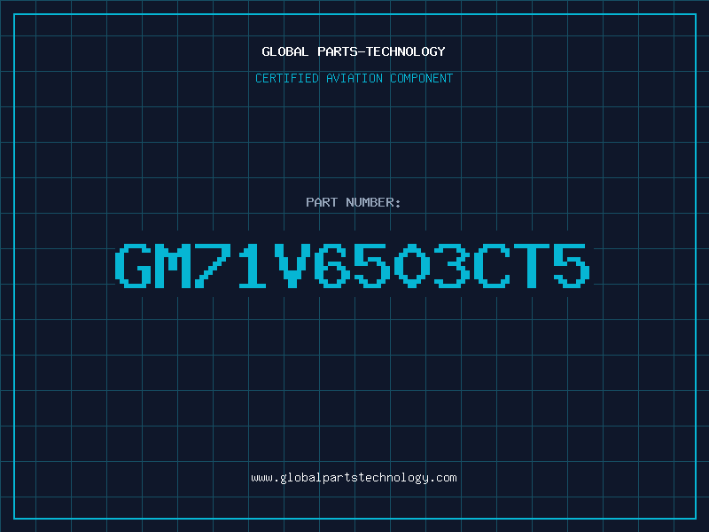 Aviation Part GM71V6503CT5
