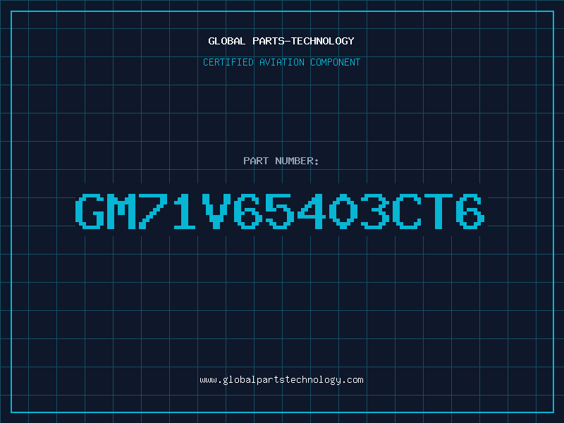 Aviation Part GM71V65403CT6