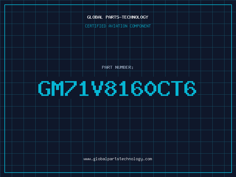Aviation Part GM71V8160CT6
