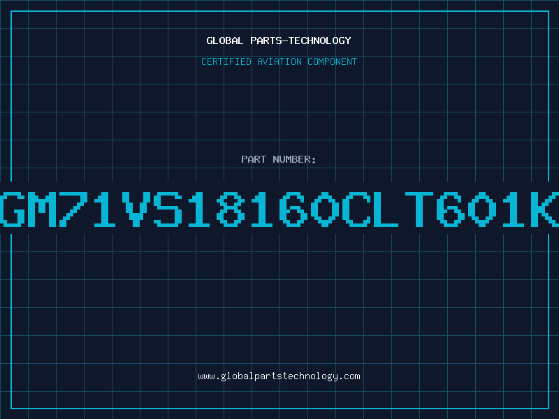 Aviation Part GM71VS18160CLT601K