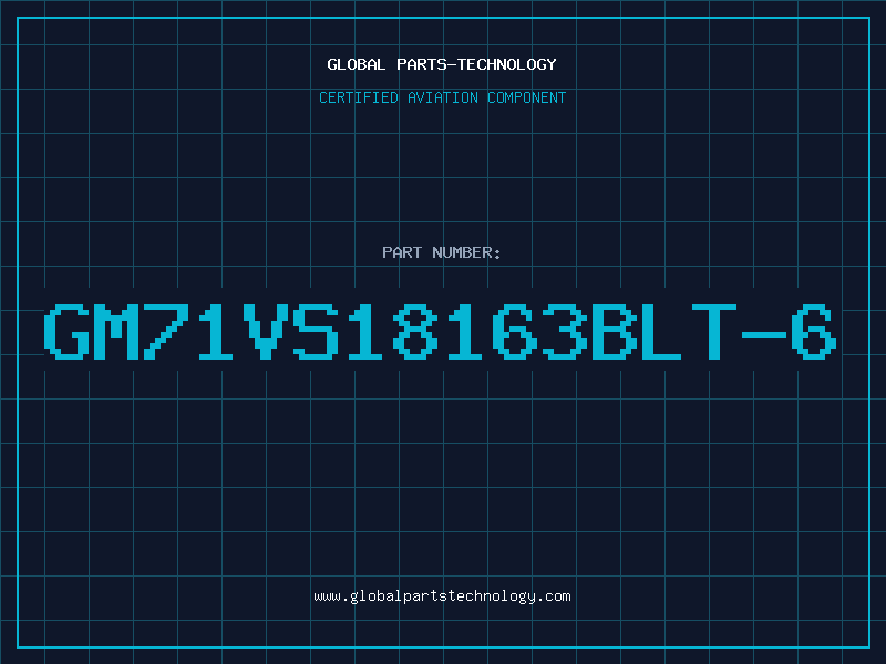 Aviation Part GM71VS18163BLT-6