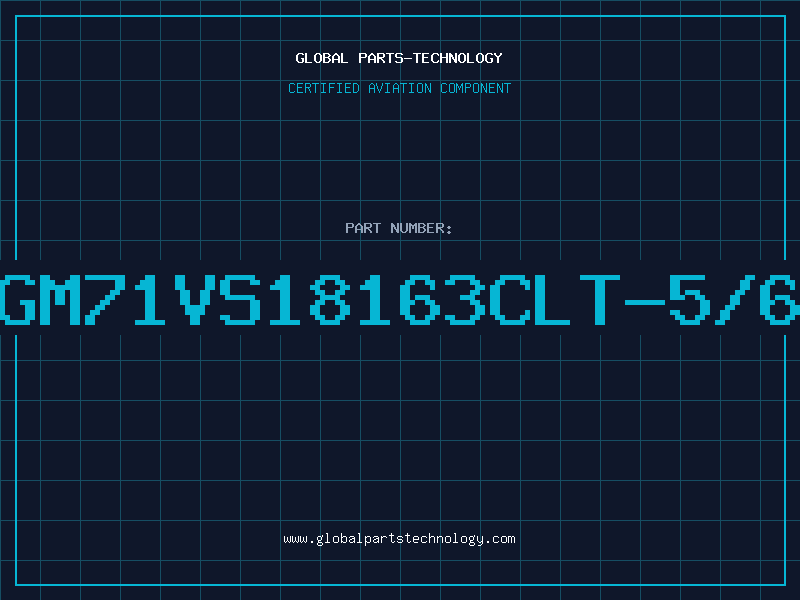Aviation Part GM71VS18163CLT-5/6