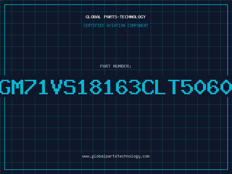 Aviation Part GM71VS18163CLT5060