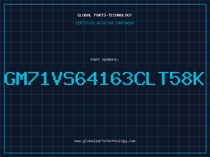 Aviation Part GM71VS64163CLT58K