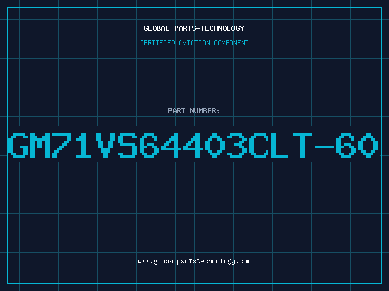 Aviation Part GM71VS64403CLT-60