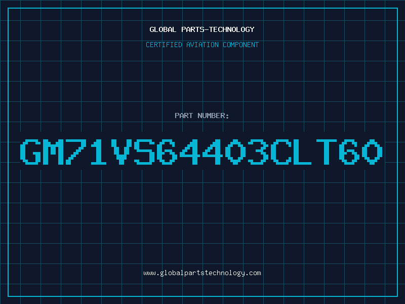 Aviation Part GM71VS64403CLT60