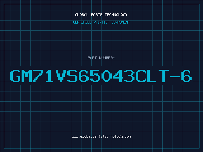 Aviation Part GM71VS65043CLT-6