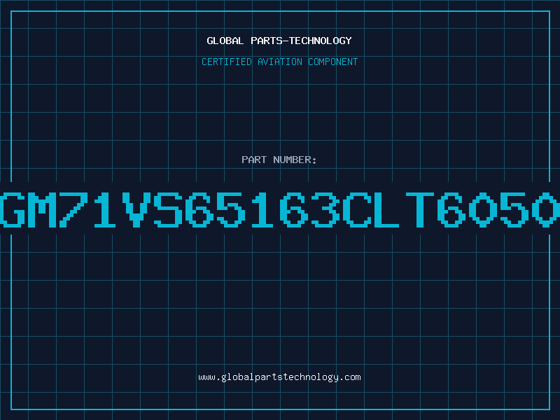 Aviation Part GM71VS65163CLT6050