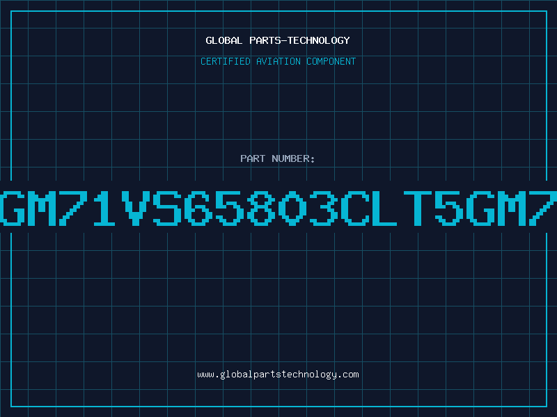 Aviation Part GM71VS65803CLT5GM7