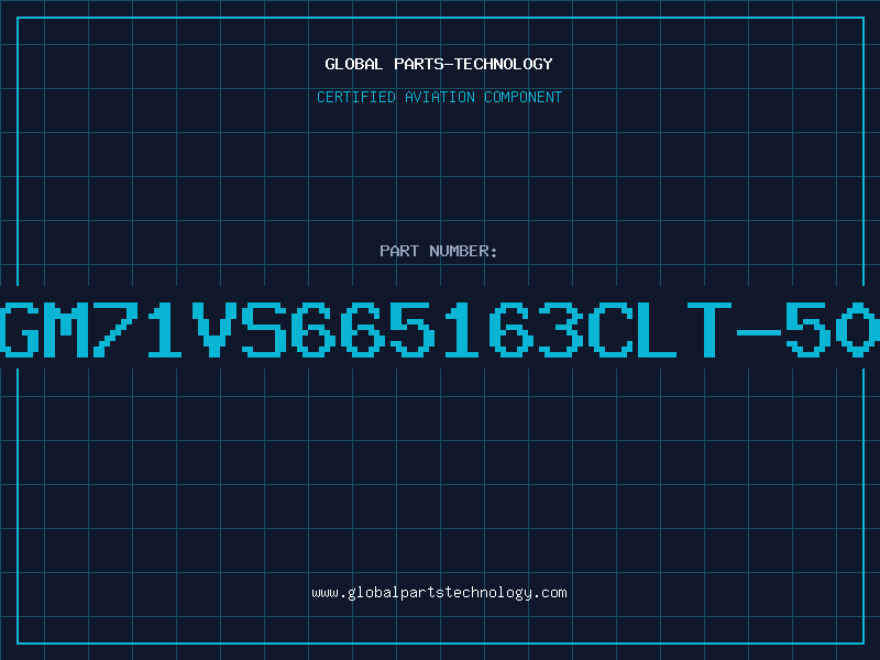 Aviation Part GM71VS665163CLT-50