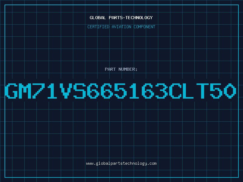 Aviation Part GM71VS665163CLT50