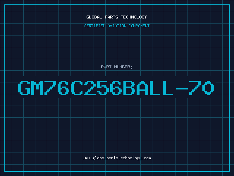 Aviation Part GM76C256BALL-70