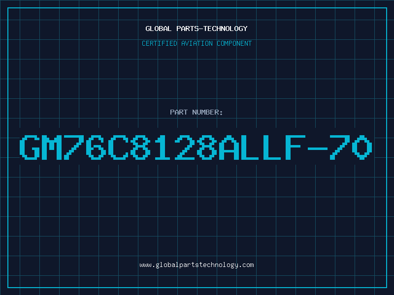 Aviation Part GM76C8128ALLF-70