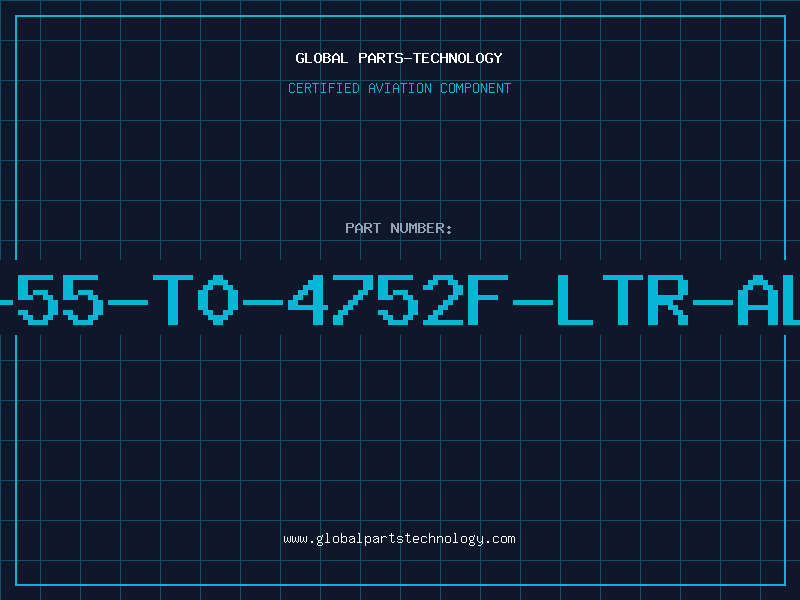 Aviation Part GP-55-T0-4752F-LTR-ALTS