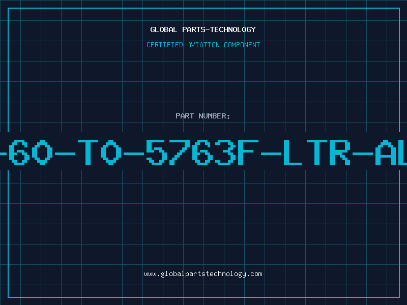 Aviation Part GP-60-T0-5763F-LTR-ALTS