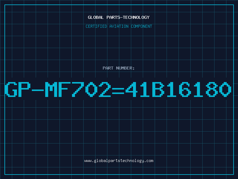 Aviation Part GP-MF702=41B16180