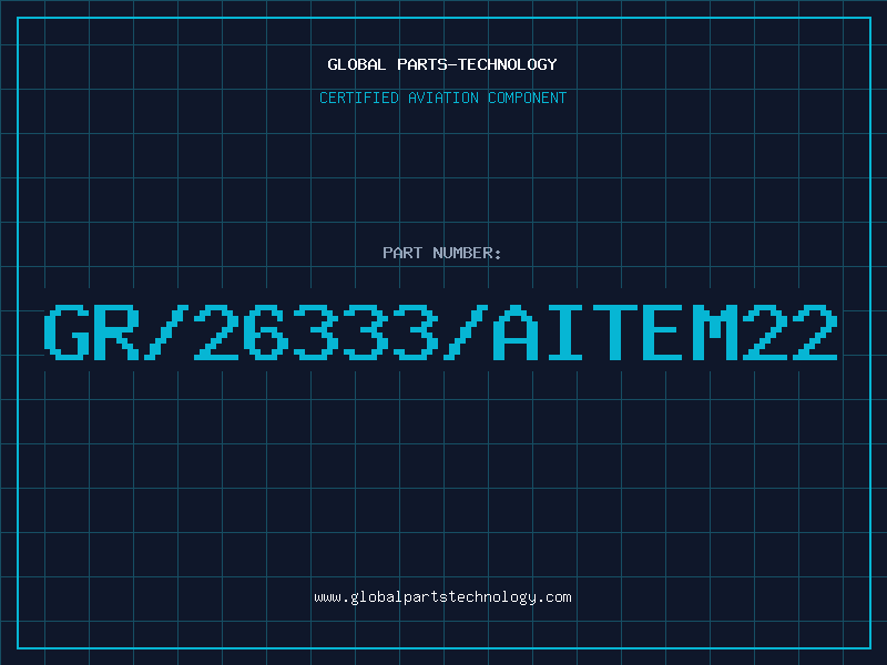 Aviation Part GR/26333/AITEM22