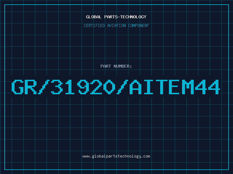 Aviation Part GR/31920/AITEM44