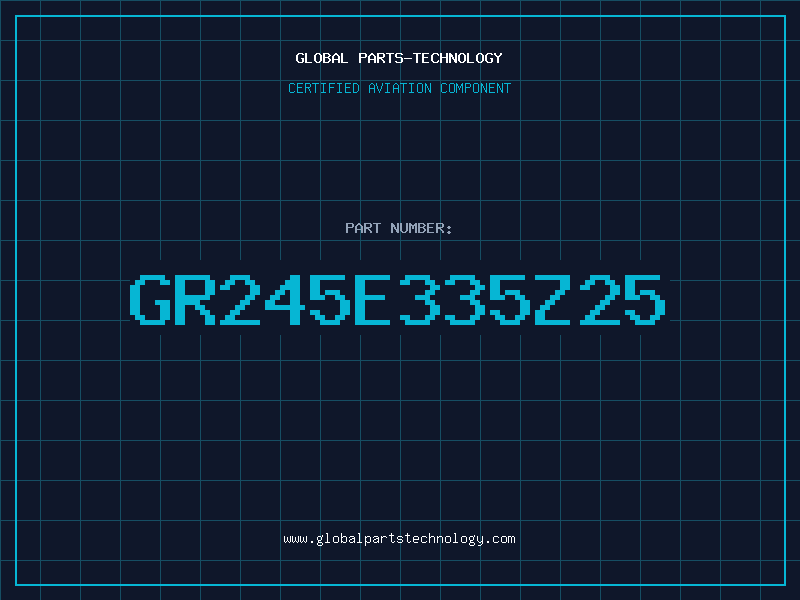 Aviation Part GR245E335Z25