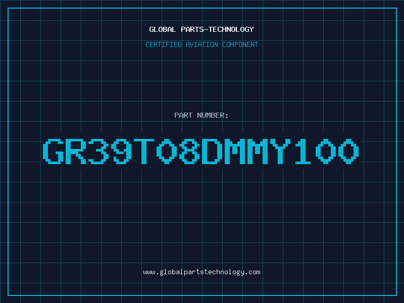 Aviation Part GR39T08DMMY100