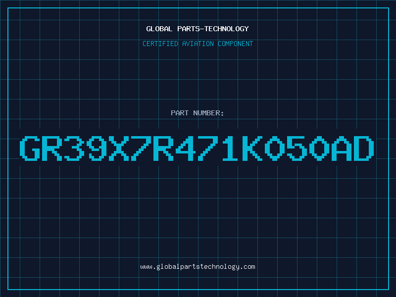 Aviation Part GR39X7R471K050AD