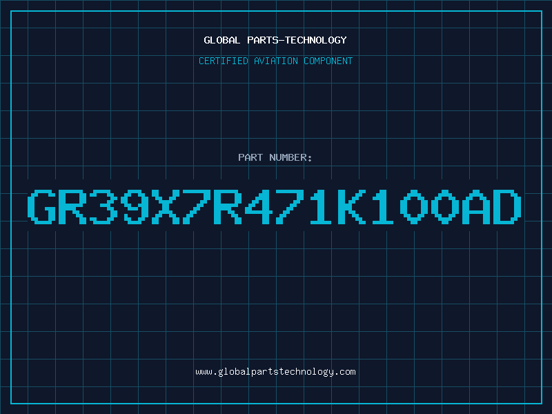 Aviation Part GR39X7R471K100AD