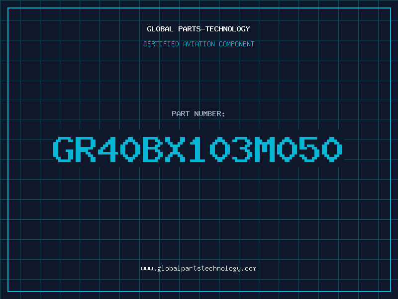 Aviation Part GR40BX103M050